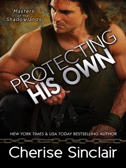 Title details for Protecting His Own by Cherise Sinclair - Available